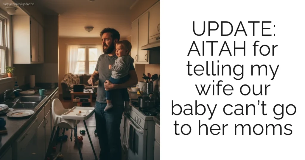 UPDATE: AITAH for telling my wife our baby can’t go to her moms