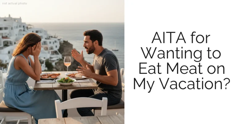 AITA for Wanting to Eat Meat on My Vacation?