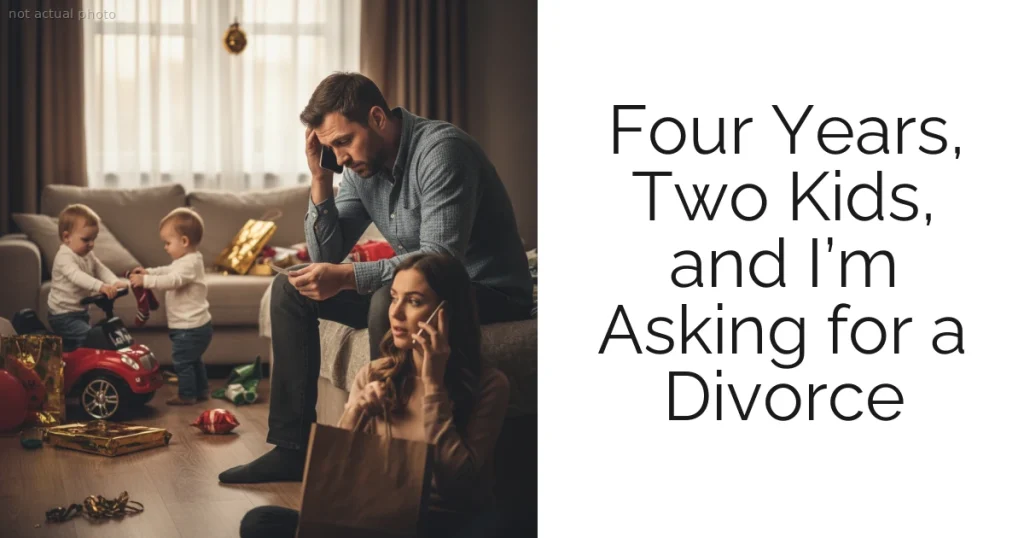 Four Years, Two Kids, and I’m Asking for a Divorce