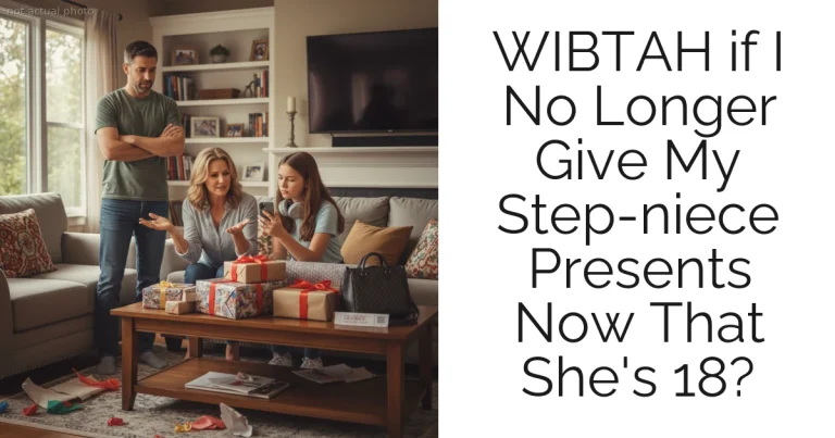 WIBTAH if I No Longer Give My Step-niece Presents Now That She's 18?