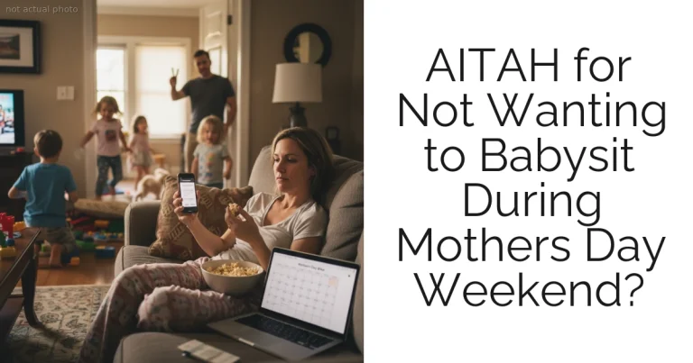 AITAH for Not Wanting to Babysit During Mothers Day Weekend?