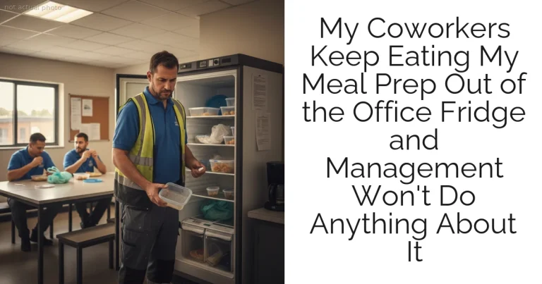 My Coworkers Keep Eating My Meal Prep Out of the Office Fridge and Management Won't Do Anything About It
