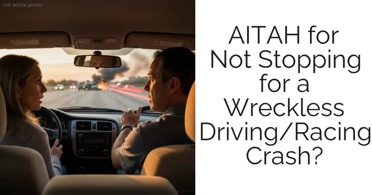 AITAH for Not Stopping for a Wreckless Driving/Racing Crash?