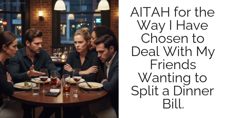 AITAH for the Way I Have Chosen to Deal With My Friends Wanting to Split a Dinner Bill.