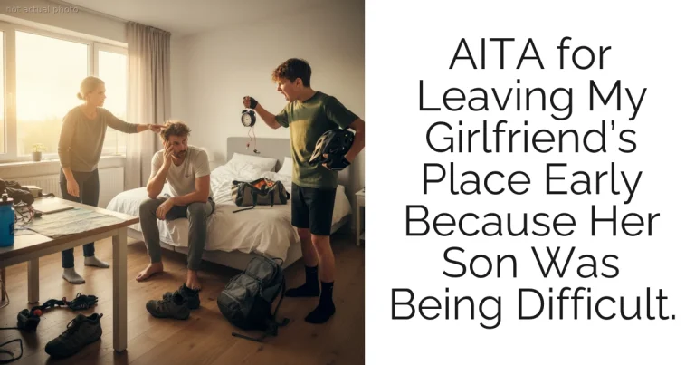 AITA for Leaving My Girlfriend’s Place Early Because Her Son Was Being Difficult.