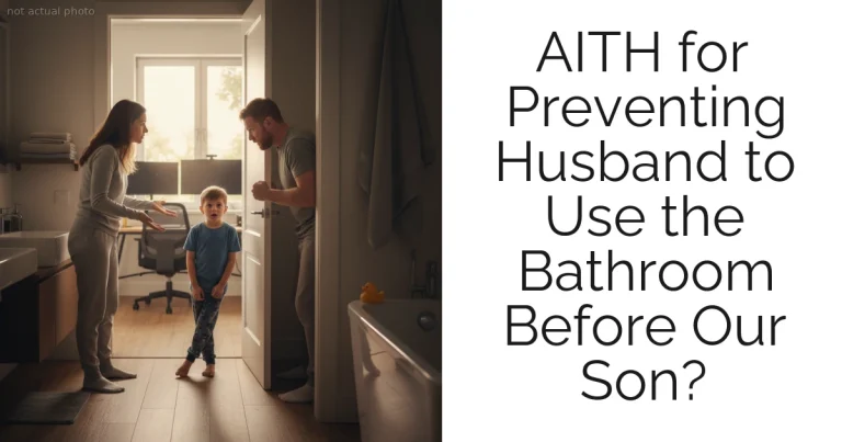 AITH for Preventing Husband to Use the Bathroom Before Our Son?