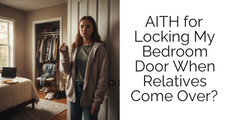 AITH for Locking My Bedroom Door When Relatives Come Over?