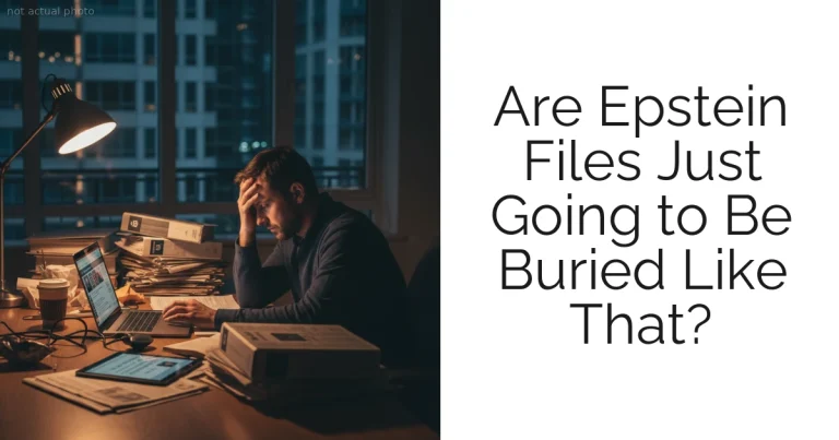 Are Epstein Files Just Going to Be Buried Like That?
