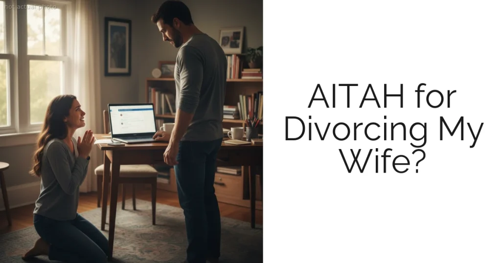 AITAH for Divorcing My Wife?