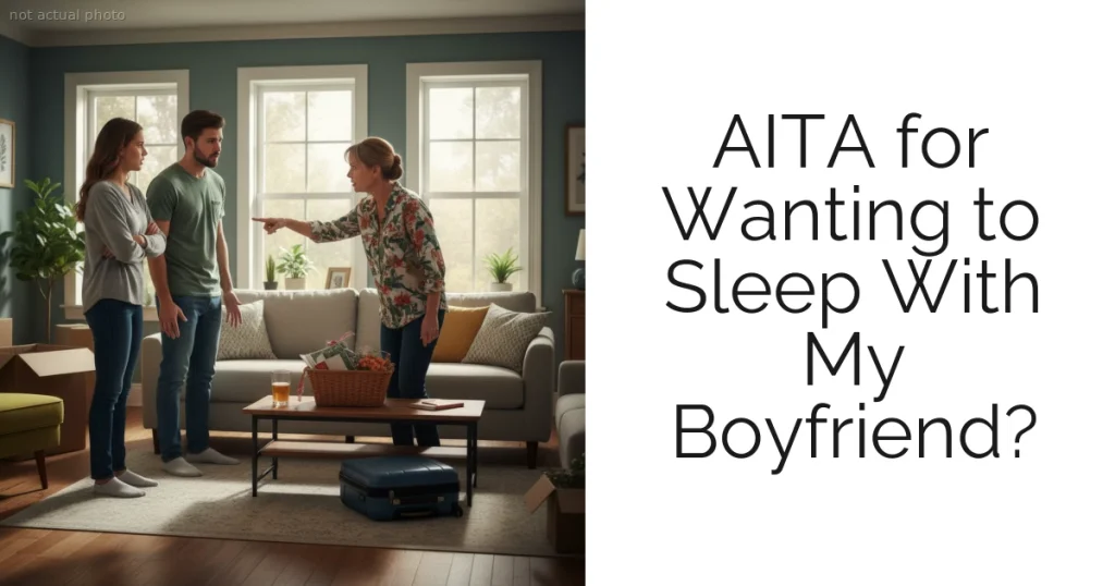 AITA for Wanting to Sleep With My Boyfriend?