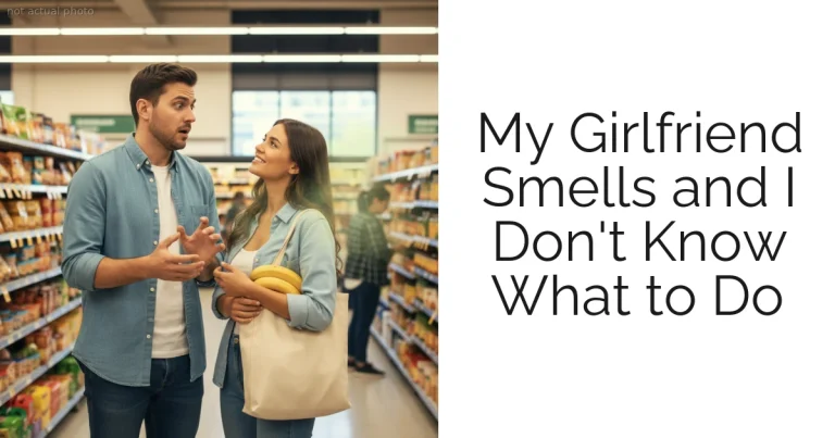 My Girlfriend Smells and I Don't Know What to Do
