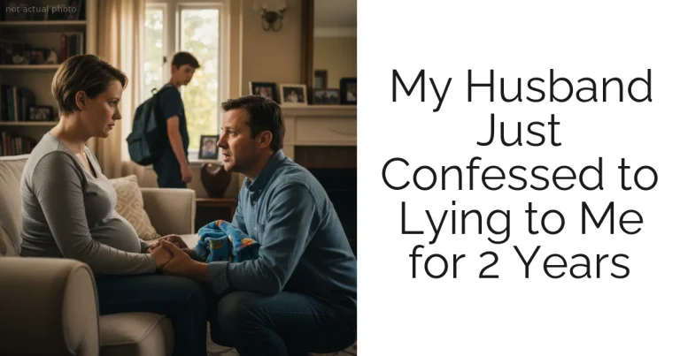 My Husband Just Confessed to Lying to Me for 2 Years