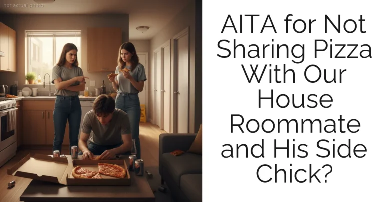 AITA for Not Sharing Pizza With Our House Roommate and His Side Chick?