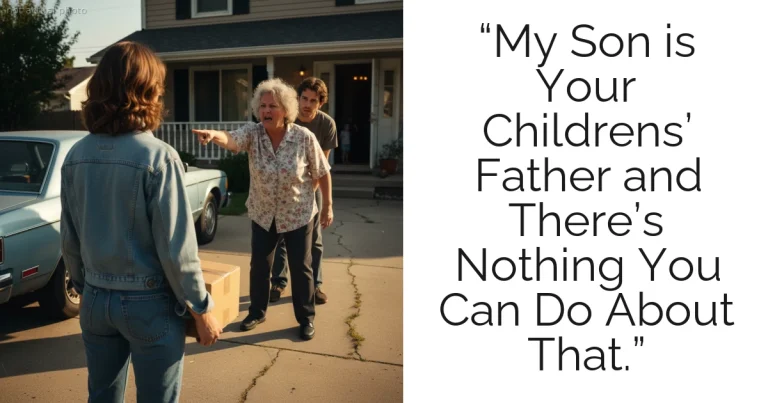 “My Son is Your Childrens’ Father and There’s Nothing You Can Do About That.”