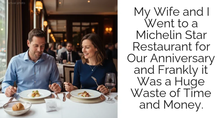 My Wife and I Went to a Michelin Star Restaurant for Our Anniversary and Frankly it Was a Huge Waste of Time and Money.