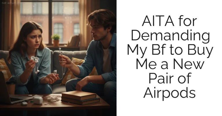 AITA for Demanding My Bf to Buy Me a New Pair of Airpods