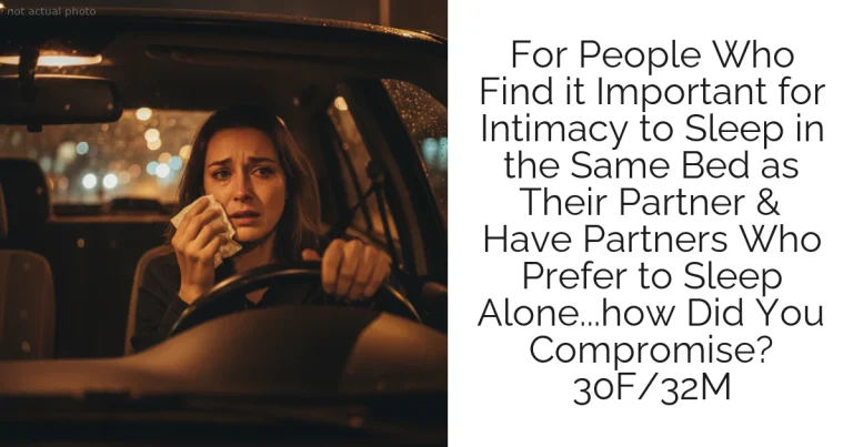For People Who Find it Important for Intimacy to Sleep in the Same Bed as Their Partner & Have Partners Who Prefer to Sleep Alone...how Did You Compromise? 30F/32M