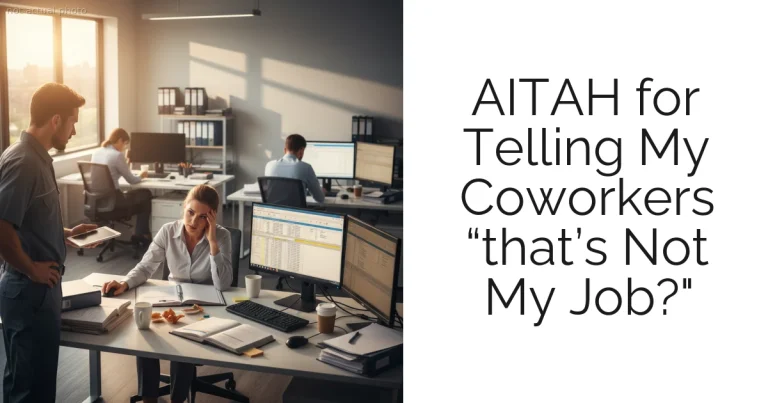 AITAH for Telling My Coworkers “that’s Not My Job?"