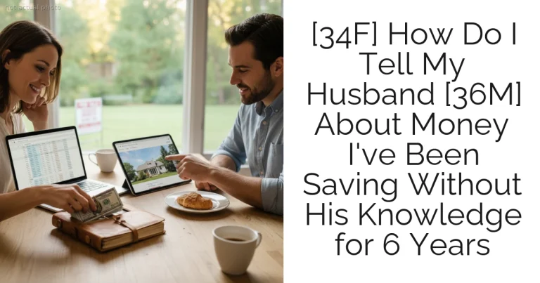 [34F] How Do I Tell My Husband [36M] About Money I've Been Saving Without His Knowledge for 6 Years