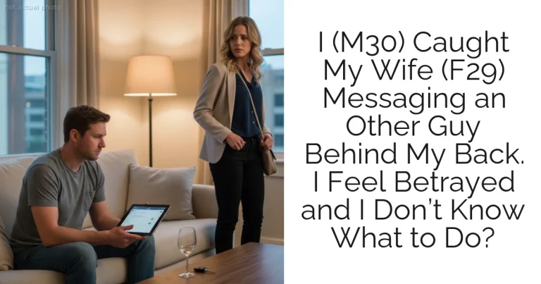I (M30) Caught My Wife (F29) Messaging an Other Guy Behind My Back. I Feel Betrayed and I Don’t Know What to Do?