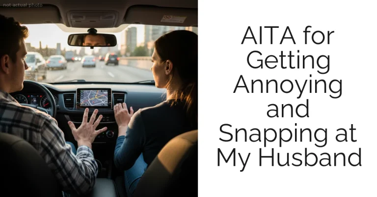 AITA for Getting Annoying and Snapping at My Husband