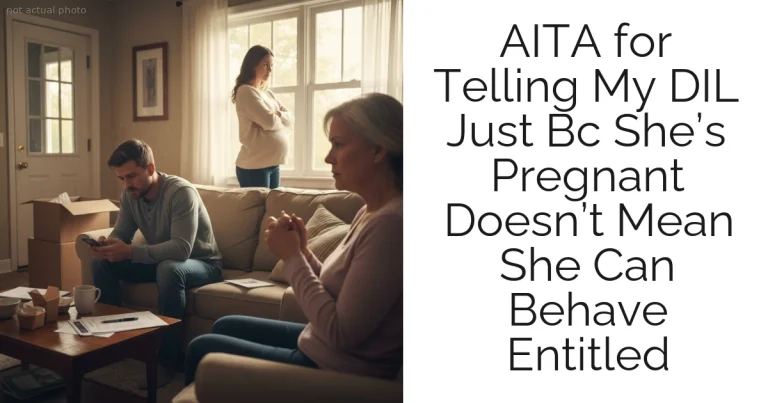 AITA for Telling My DIL Just Bc She’s Pregnant Doesn’t Mean She Can Behave Entitled