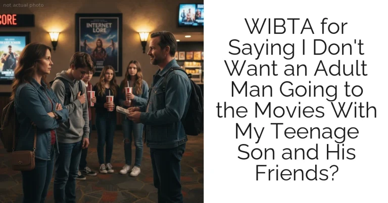 WIBTA for Saying I Don't Want an Adult Man Going to the Movies With My Teenage Son and His Friends?