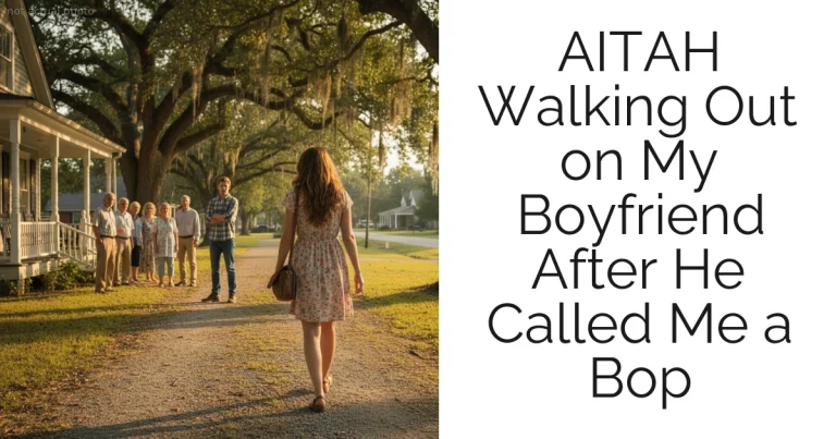 AITAH Walking Out on My Boyfriend After He Called Me a Bop