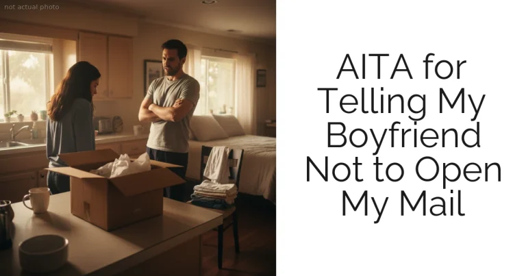 AITA for Telling My Boyfriend Not to Open My Mail