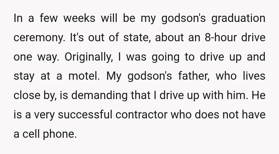 In a few weeks will be my godson's graduation ceremony. It's out of state, about an 8-hour drive one way. Originally, I was going to drive up and stay at...