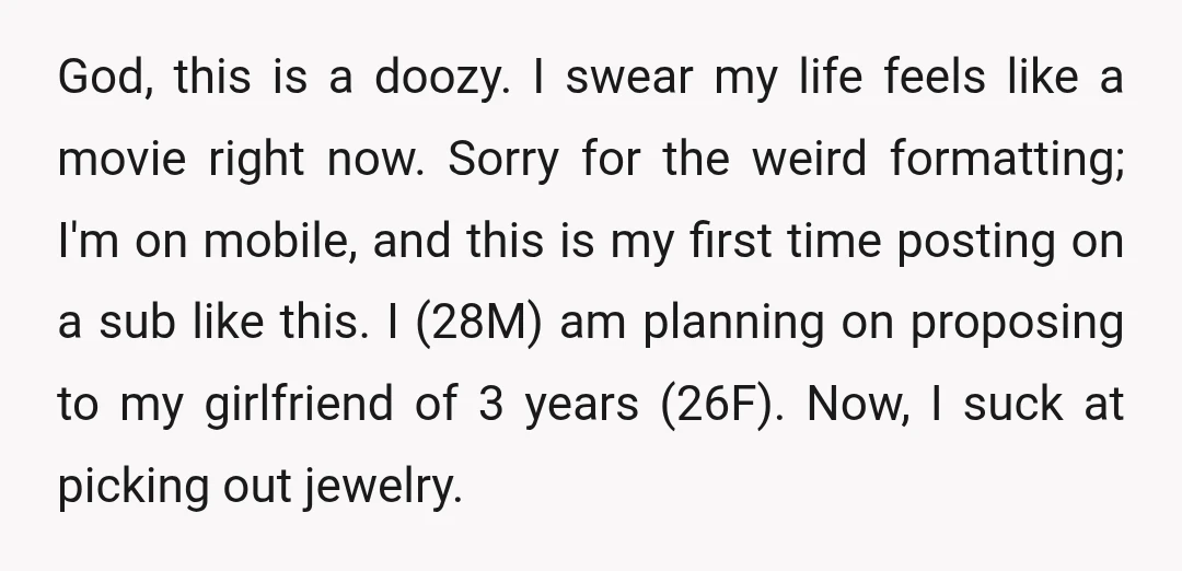 God, this is a doozy. I swear my life feels like a movie right now. Sorry for the weird formatting; I'm on mobile, and this is my first time posting...