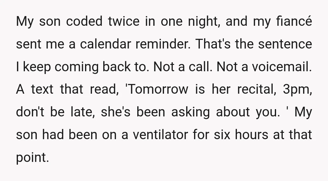 My son coded twice in one night, and my fiancé sent me a calendar reminder. That's the sentence I keep coming back to. Not a call. Not a voicemail. A...