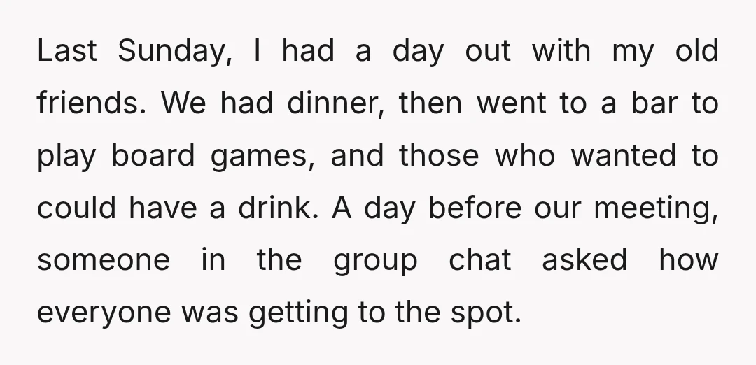 Last Sunday, I had a day out with my old friends. We had dinner, then went to a bar to play board games, and those who wanted to could have...