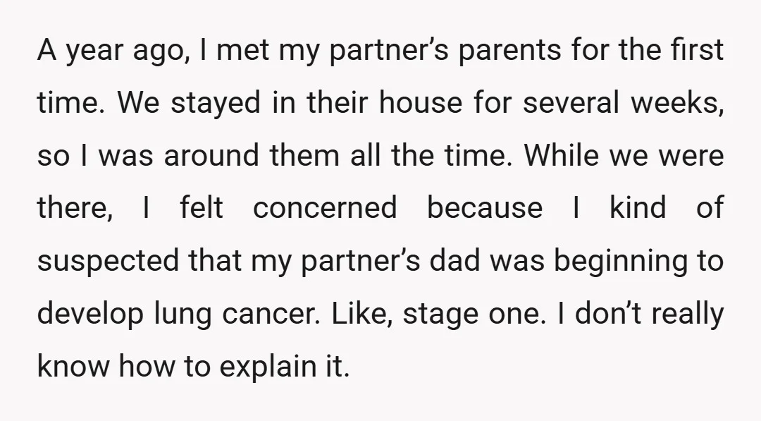 A year ago, I met my partner’s parents for the first time. We stayed in their house for several weeks, so I was around them all the time. While we...