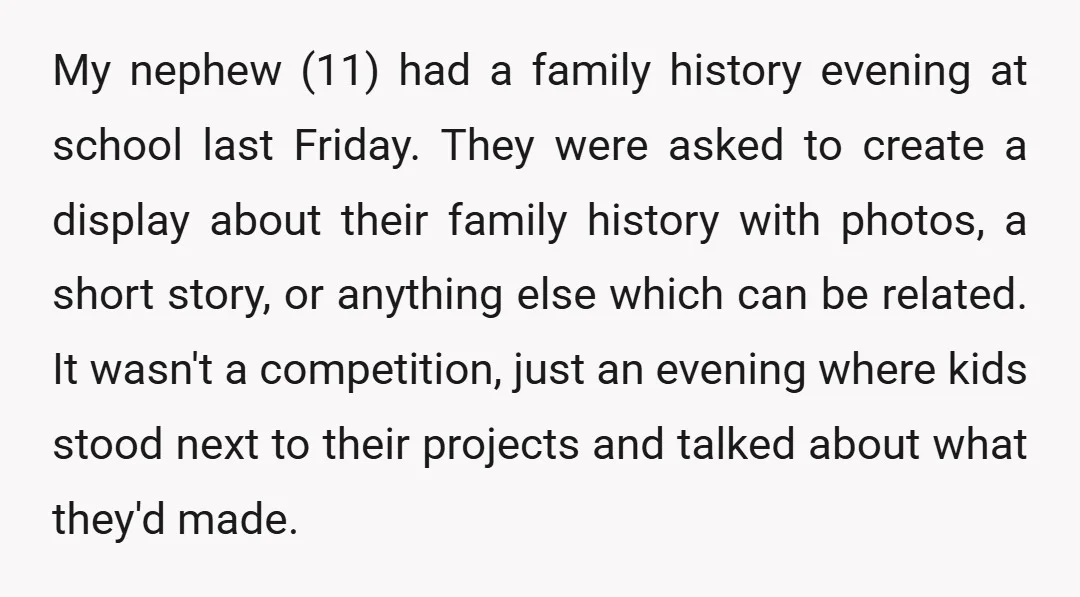 My nephew (11) had a family history evening at school last Friday. They were asked to create a display about their family history with photos, a short story, or anything...