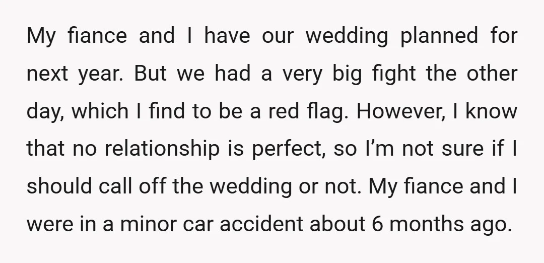 My fiance and I have our wedding planned for next year. But we had a very big fight the other day, which I find to be a red flag. However,...