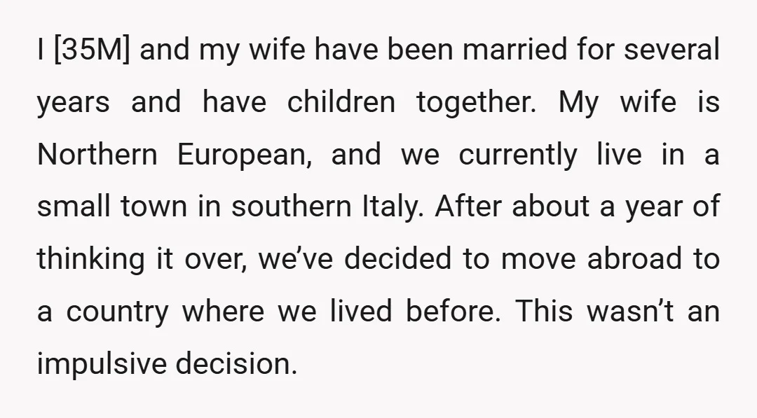 I [35M] and my wife have been married for several years and have children together. My wife is Northern European, and we currently live in a small town in southern...