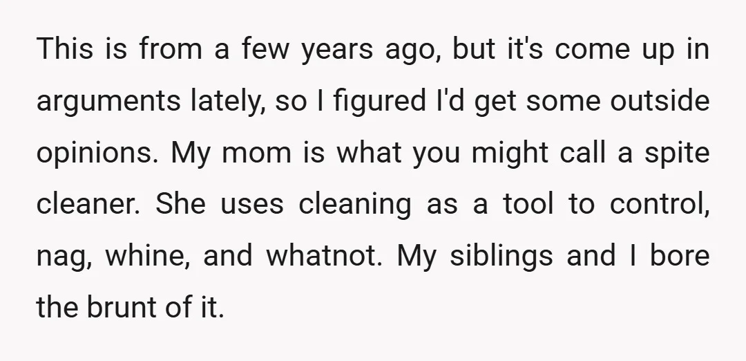 This is from a few years ago, but it's come up in arguments lately, so I figured I'd get some outside opinions. My mom is what you might call a...