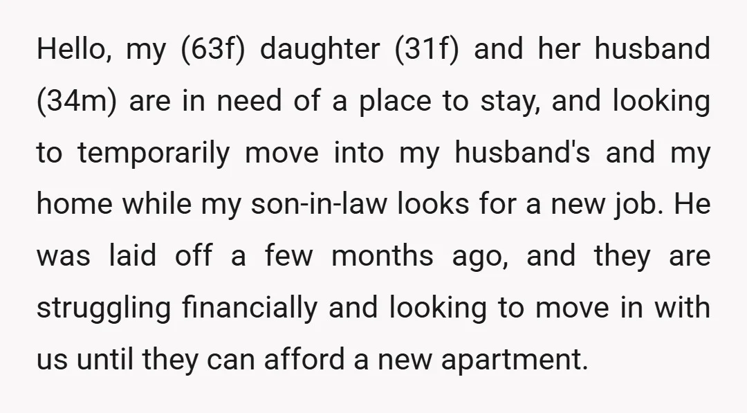 Hello, my (63f) daughter (31f) and her husband (34m) are in need of a place to stay, and looking to temporarily move into my husband's and my home while my...