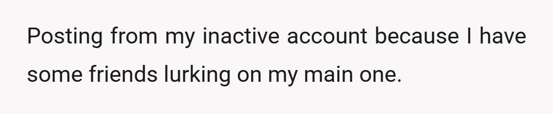 Posting from my inactive account because I have some friends lurking on my main one.