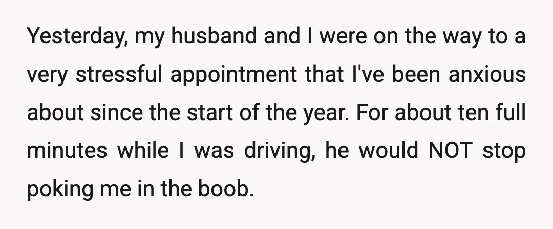 Yesterday, my husband and I were on the way to a very stressful appointment that I've been anxious about since the start of the year. For about ten full minutes...