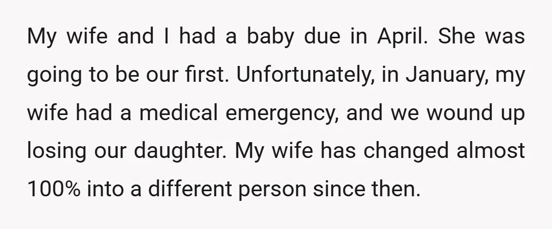 My wife and I had a baby due in April. She was going to be our first. Unfortunately, in January, my wife had a medical emergency, and we wound up...