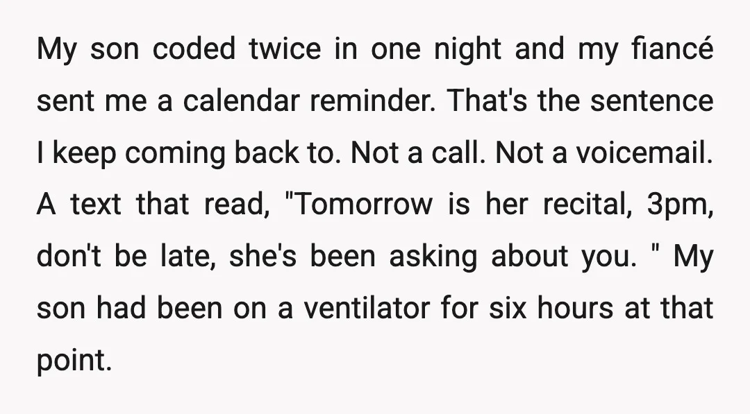 My son coded twice in one night and my fiancé sent me a calendar reminder. That's the sentence I keep coming back to. Not a call. Not a voicemail. A...