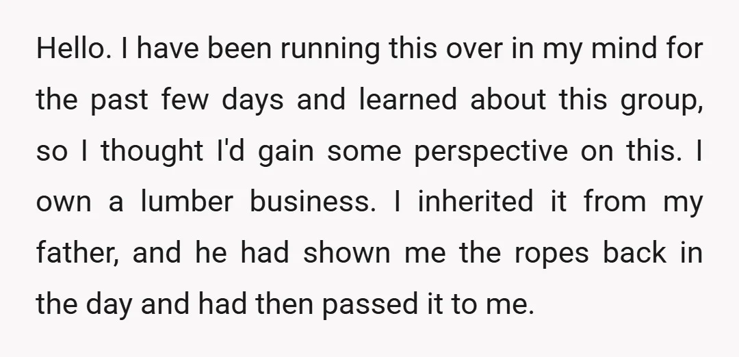 Hello. I have been running this over in my mind for the past few days and learned about this group, so I thought I'd gain some perspective on this. I...