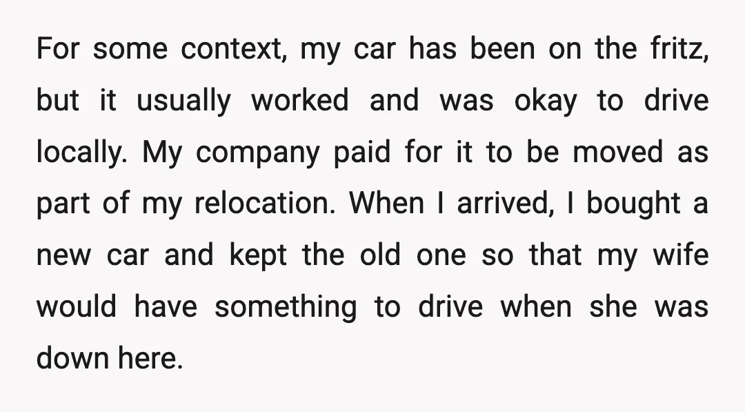 For some context, my car has been on the fritz, but it usually worked and was okay to drive locally. My company paid for it to be moved as part...