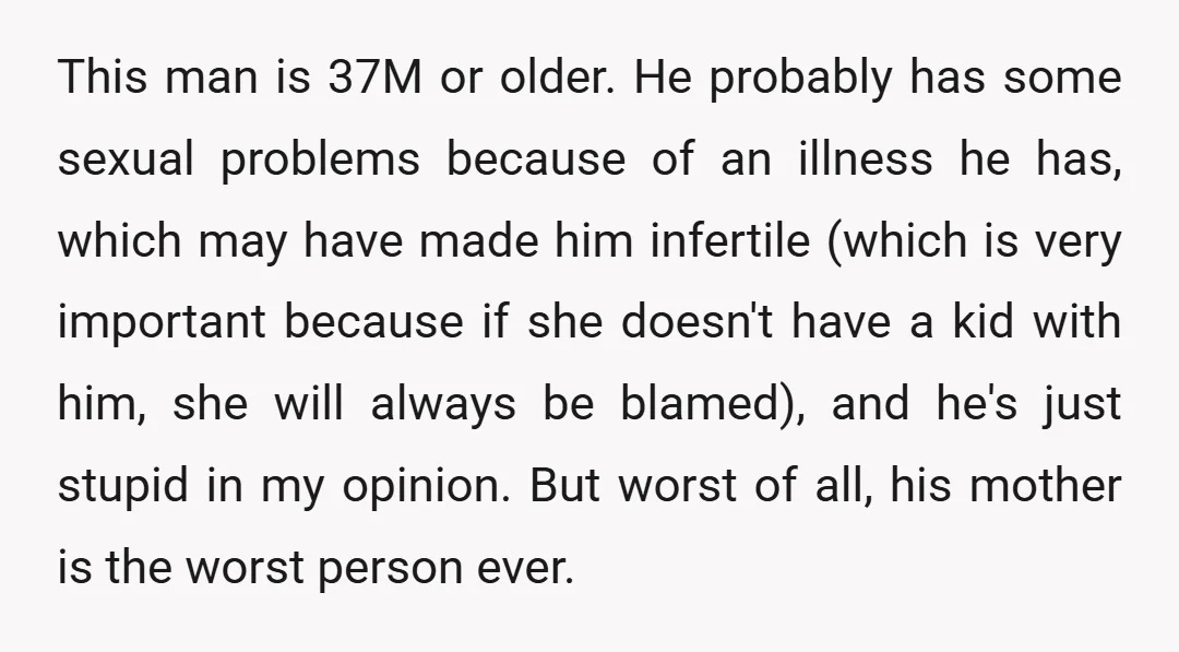 This man is 37M or older. He probably has some sexual problems because of an illness he has, which may have made him infertile (which is very important because if...