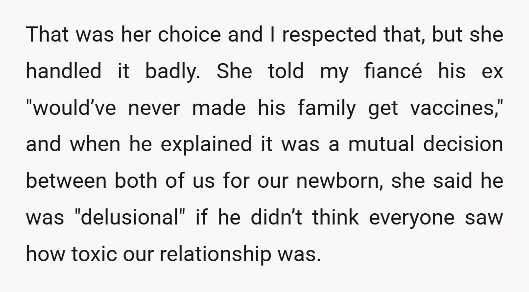 That was her choice and I respected that, but she handled it badly. She told my fiancé his ex "would’ve never made his family get vaccines," and when he explained...