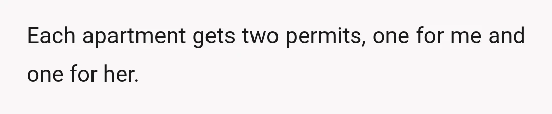 Each apartment gets two permits, one for me and one for her.