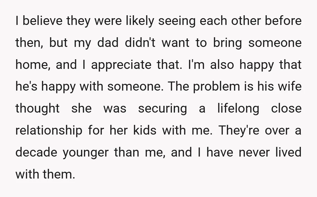 I believe they were likely seeing each other before then, but my dad didn't want to bring someone home, and I appreciate that. I'm also happy that he's happy with...