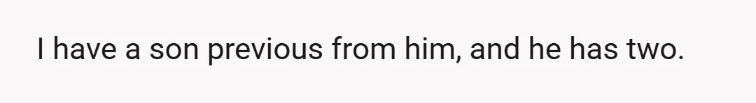 I have a son previous from him, and he has two.